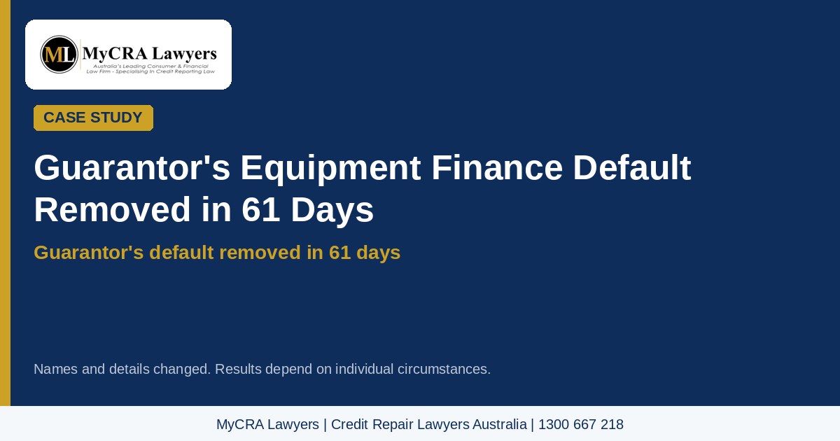 Featured image: guarantor's equipment finance default removed in 61 days