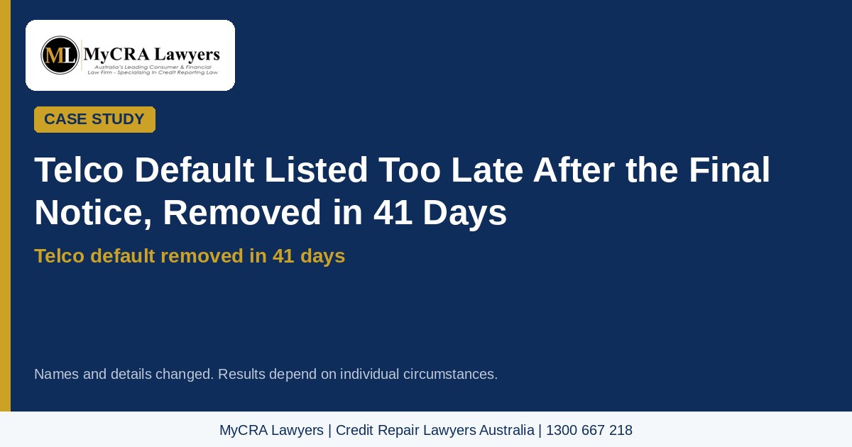 Featured image: telco default listed too late after the final notice, removed in 41 days